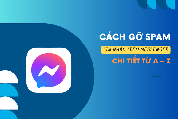 Hướng dẫn cách gỡ spam tin nhắn trên messenger